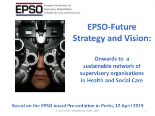 Based on the EPSO board Presentation in Porto, 12 April 2019