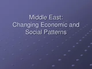 Middle East: Changing Economic and Social Patterns