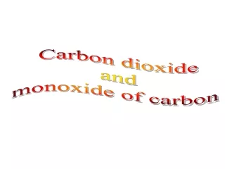 Carbon dioxide and monoxide of carbon