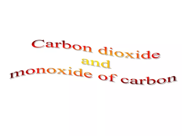 carbon dioxide and monoxide of carbon