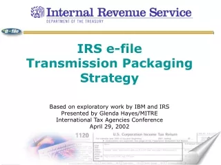IRS e-file Transmission Packaging Strategy