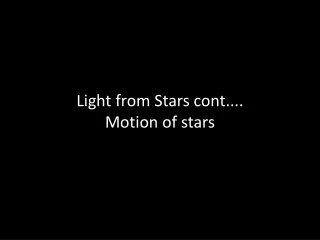 Light from Stars cont.... Motion of stars
