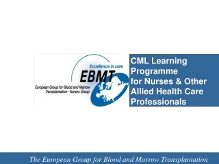 CML Learning Programme for Nurses &amp; Other Allied Health Care Professionals EBMT Nurses Group