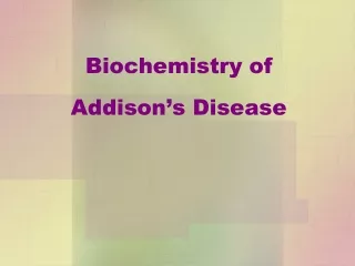 Biochemistry of  Addison’s Disease