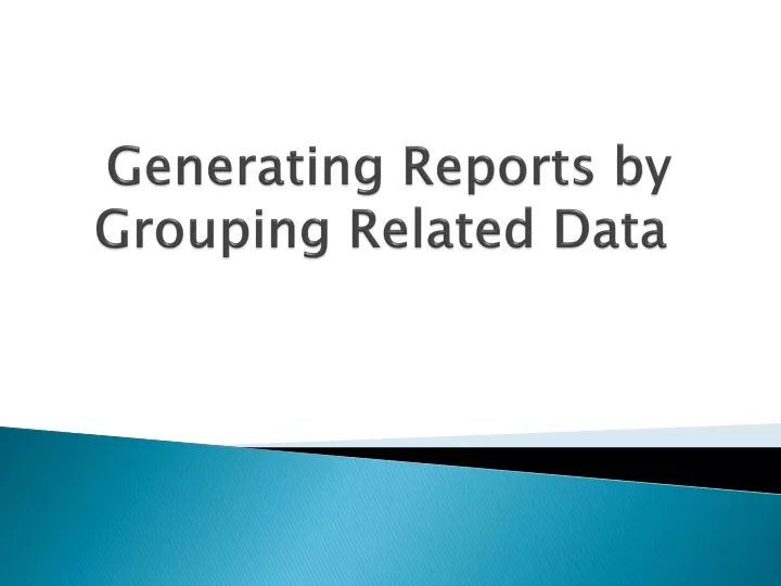 generating reports by grouping related data