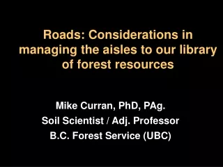 Roads: Considerations in managing the aisles to our library of forest resources