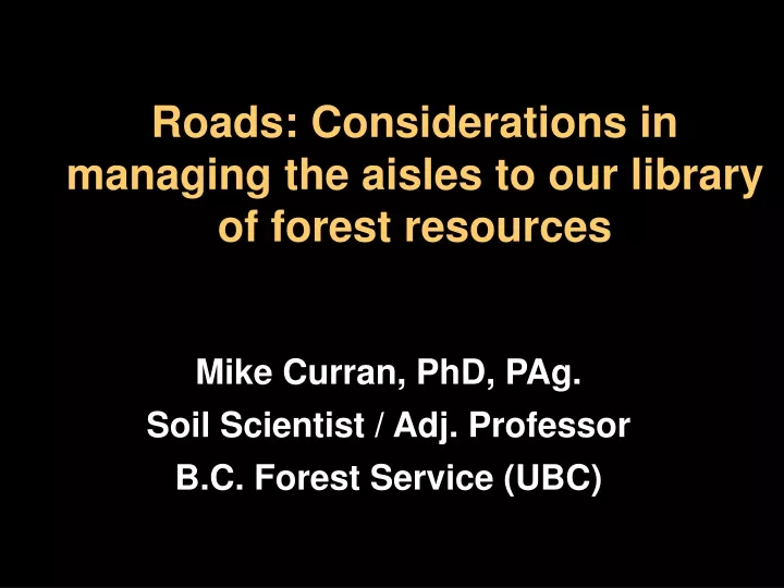 roads considerations in managing the aisles to our library of forest resources