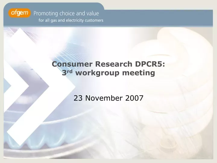 consumer research dpcr5 3 rd workgroup meeting