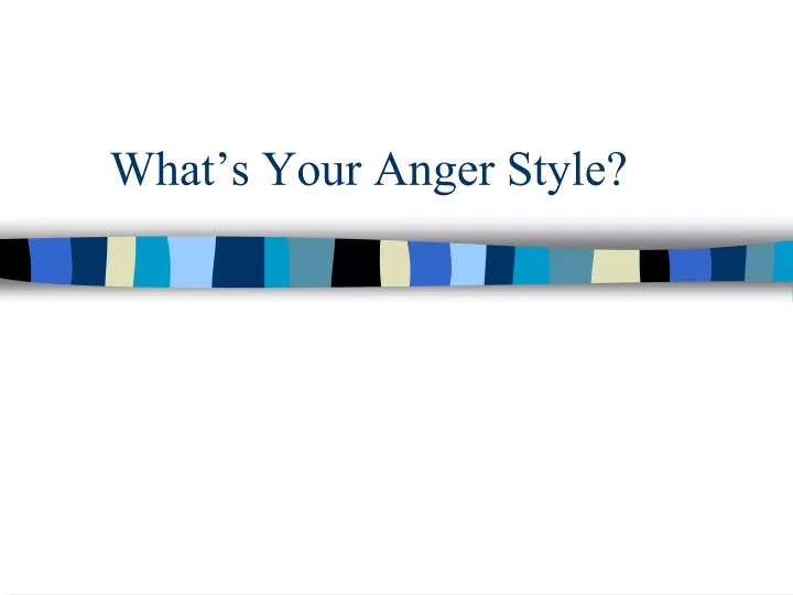 what s your anger style