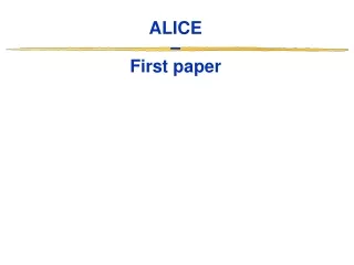 ALICE –  First paper