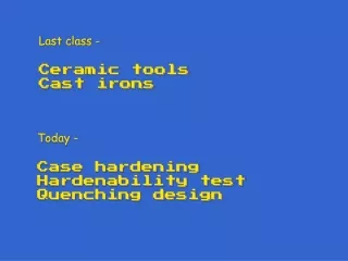 Last class - Ceramic tools Cast irons