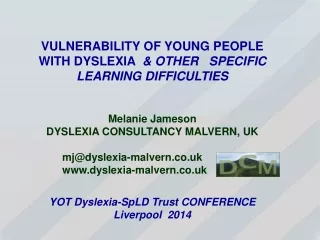 VULNERABILITY OF YOUNG PEOPLE WITH DYSLEXIA   &amp; OTHER   SPECIFIC  LEARNING DIFFICULTIES