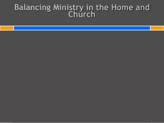 Balancing Ministry in the Home and Church