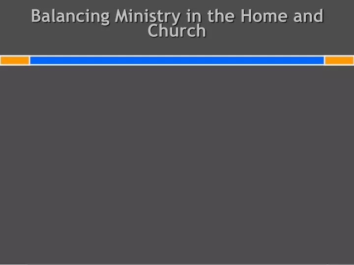 balancing ministry in the home and church
