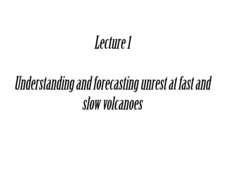 Lecture 1 Understanding and forecasting unrest at fast and slow volcanoes
