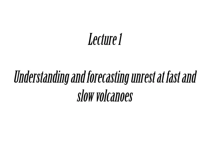 lecture 1 understanding and forecasting unrest