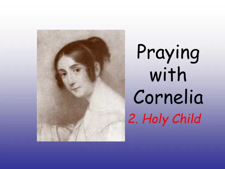 praying with cornelia 2 holy child