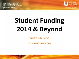 Student Funding  2014 &amp; Beyond