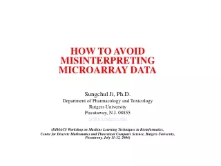 HOW TO AVOID MISINTERPRETING MICROARRAY DATA Sungchul Ji, Ph.D.