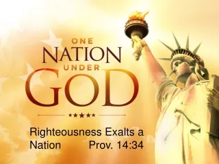 Righteousness Exalts a Nation         Prov. 14:34