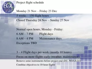 Project flight schedule Monday 21 Nov – Friday 23 Dec 	5 weeks – 150 flight hours