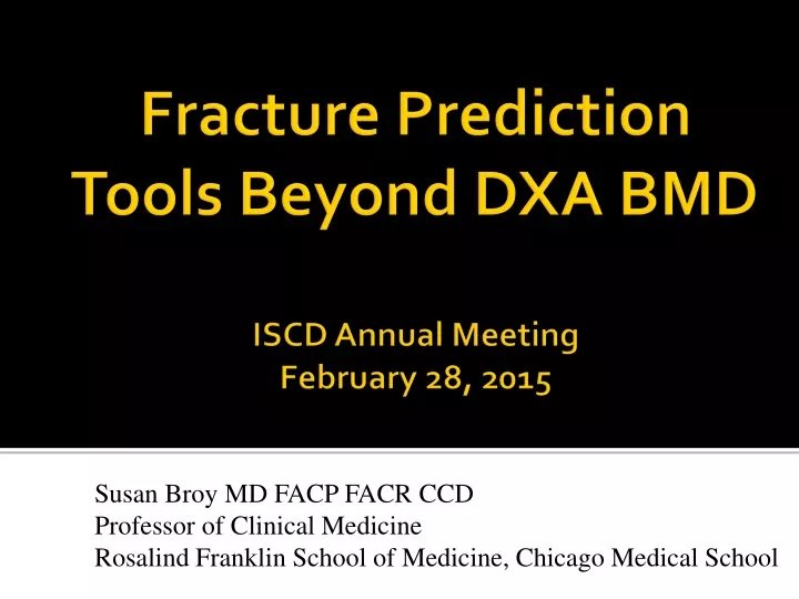 fracture prediction tools beyond dxa bmd iscd annual meeting february 28 2015
