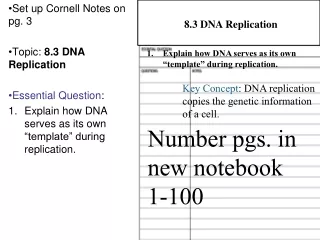 Set up Cornell Notes on pg. 3 Topic:  8.3 DNA Replication Essential Question :