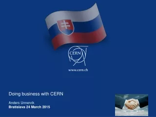 Doing business with CERN Anders Unnervik Bratislava 24 March 2015