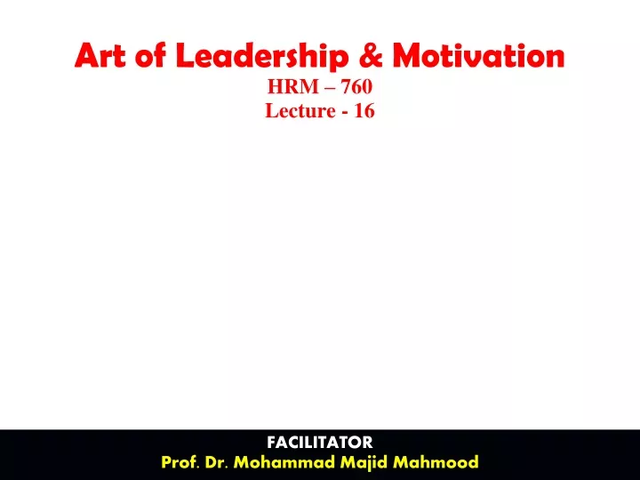 art of leadership motivation hrm 760 lecture 16