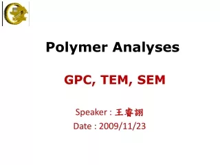 Polymer Analyses GPC, TEM, SEM
