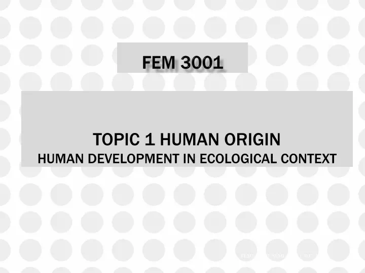 topic 1 human origin human development in ecological context