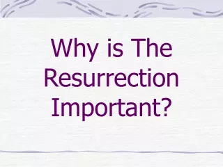 Why is The Resurrection Important?