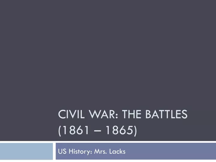 civil war the battles 1861 1865