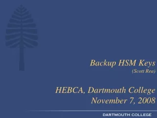Backup HSM Keys  (Scott Rea) HEBCA, Dartmouth College November 7, 2008