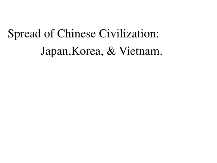 spread of chinese civilization japan korea vietnam
