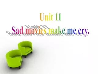 Unit 11 Sad movies make me cry.