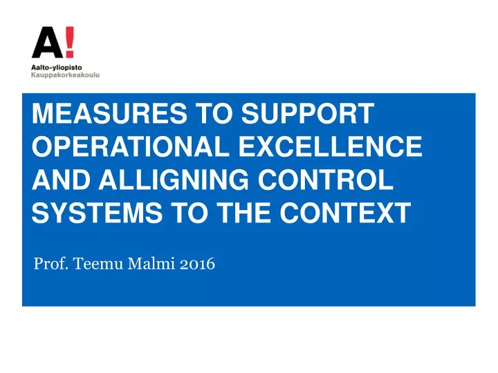 measures to support operational excellence and alligning control systems to the context