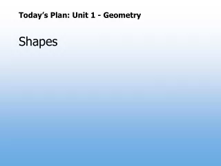 Today’s Plan: Unit 1 - Geometry Shapes