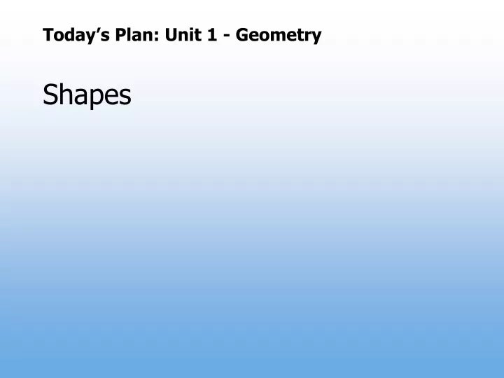 today s plan unit 1 geometry shapes