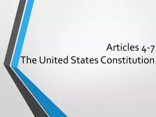 Articles 4-7 The United States Constitution