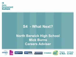 S4  - What Next? North Berwick High School Mick Burns  Careers Adviser