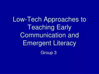 Low-Tech Approaches to Teaching Early Communication and Emergent Literacy