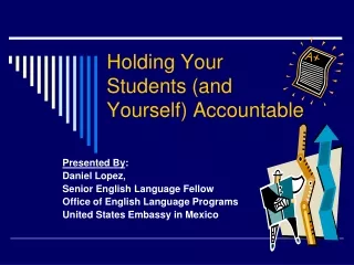 Holding Your  Students (and  Yourself) Accountable