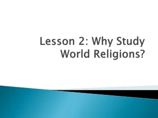 Lesson 2: Why Study World Religions?