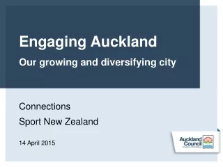 Engaging Auckland Our growing and diversifying city Connections Sport New Zealand  14 April 2015