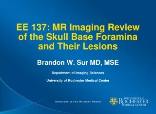 EE 137: MR Imaging Review of the Skull Base Foramina and Their Lesions