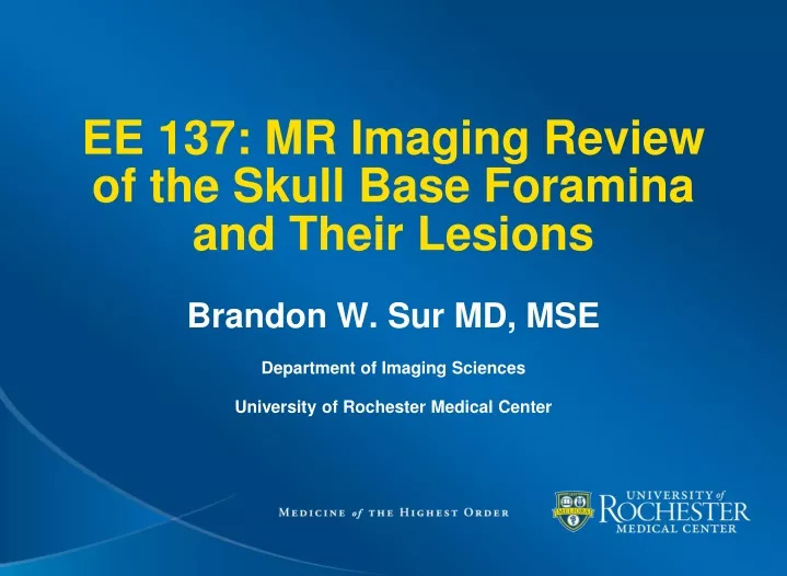 ee 137 mr imaging review of the skull base foramina and their lesions