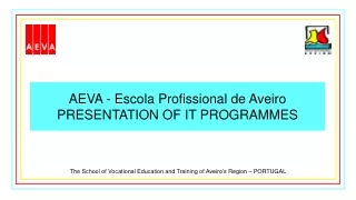 AEVA - Escola Profissional de Aveiro PRESENTATION OF IT PROGRAMMES