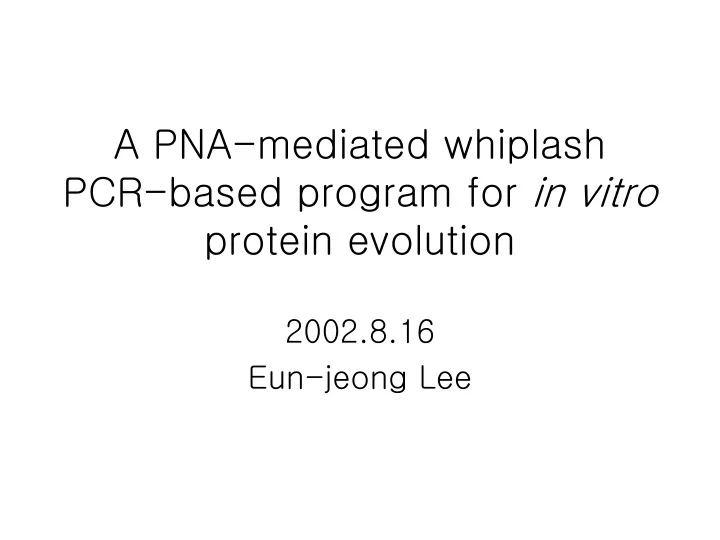 a pna mediated whiplash pcr based program for in vitro protein evolution