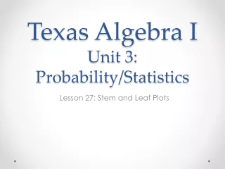 Texas Algebra I Unit 3: Probability/Statistics